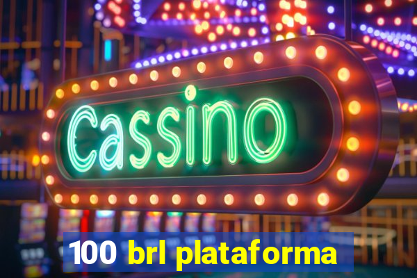 100 brl plataforma